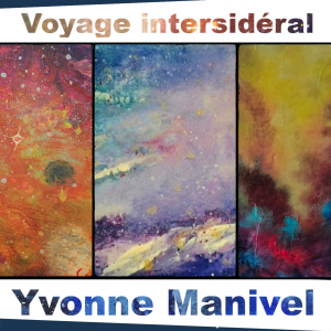 Yvonne Manivel présente l'exposition "Voyage intersidéral"